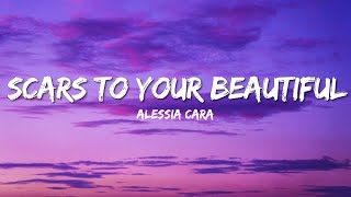 Scars To Your Beautiful  Alessia Cara Lyrics [upl. by Rimat]