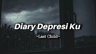 Last Child  Diary Depresiku Lirik lagulyrics song [upl. by Intyre314]