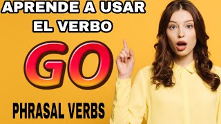 10 maneras de usar la palabra en inglés “Go” en los “Phrasal Verbsquot [upl. by Elegna]