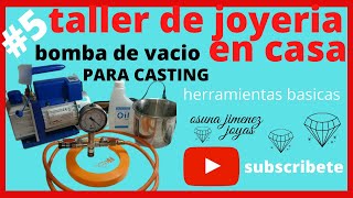 TALLER DE JOYERIA EN CASA  herramientas basicas  bomba de vacio para casting PARTE  5 [upl. by Yacano]