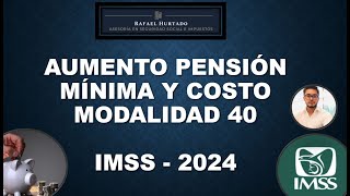 2024 PENSION MINIMA Y COSTO MODALIDAD 40 IMSS [upl. by Knutson]