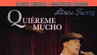 Leoni Torres  Quiéreme mucho  Video Oficial [upl. by Medor]