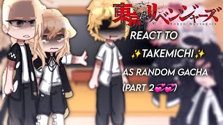 Tokrev react to ✨Takemichi✨ as random gacha  dramitake and santake  part two  💞💞 [upl. by Ainadi884]