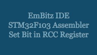 EmBitz IDE  STM32F103 Cortex M3 Assembler Tutorial  Set Bit In RCC Register  LDR  STR [upl. by Ennayk163]