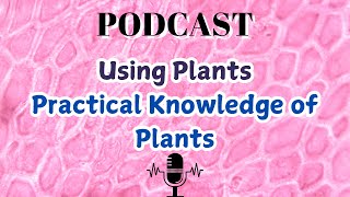 Using Plants Practical Knowledge of Plants [upl. by Arodoeht]