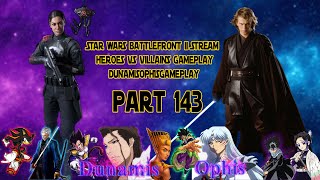 STAR WARS Battlefront 2  Heroes Vs Villains Live Stream Gameplay Part 143 DunamisOphis [upl. by Jorgenson]