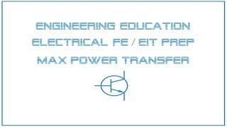 Electrical FE EIT Exam Prep  Circuit Analysis 2 Max Power Transfer [upl. by Gusella]