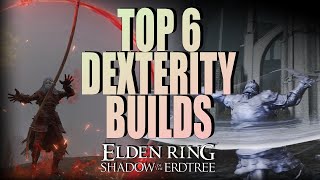 Elden Ring  Top 6 BEST Dexterity Builds That DESTROY Shadow Of The Erdtree [upl. by Shepherd]