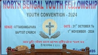 NORTH BENGAL YOUTH FELLOWSHIP YOUTH CONVENTION  2024 UTTARDANGAPARA BAPTIST CHURCH [upl. by Farris]