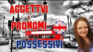 Lezione di Inglese 13  Gli aggettivi e pronomi possessivi inglesi  Uso forma e grammatica [upl. by Sadie]