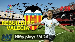 FM24 VALENCIA REBUILD Ep 28 Football Manager 2024 LETS PLAY [upl. by Avle]