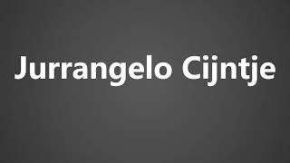 How To Pronounce Jurrangelo Cijntje [upl. by Orgalim]