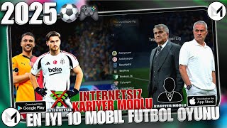 İNTERNETSİZ VE KARİYER MODLU EN İYİ 10 MOBİL FUTBOL OYUNU 2025 GÜNCEL LİSTE [upl. by Llerehc]