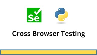 Selenium Python Cross Browser Testing [upl. by Lurlene]