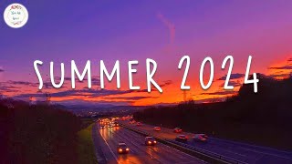 Summer songs 2024 🚗 Songs for summer 2024  Summer 2024 playlist [upl. by Abdel]