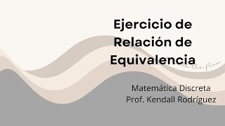 Ejercicio de Relación de Equivalencia [upl. by Eanar]