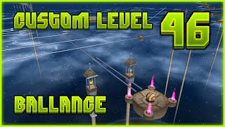 Custom Level 46  Ballance [upl. by Namie141]