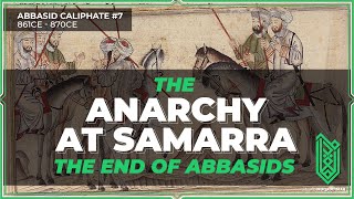 The Anarchy at Samarra amp The End of Abbasid Power  861CE  870CE  Abbasid Caliphate 07 [upl. by Nnylyaj]