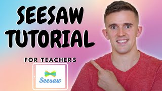 The Seesaw Tutorial For Teachers Updated 2022 [upl. by Ennovoj]