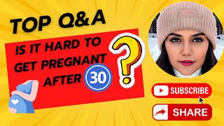 Is it hard to get pregnant after 30 [upl. by Anatlus]