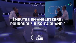 Emeutes en Angleterre  pourquoi  Jusquà quand  cdanslair 07082024 [upl. by Atirb449]