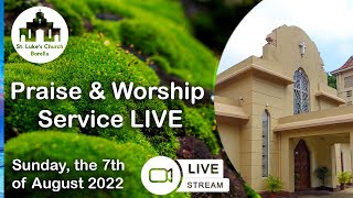 Praise and Worship Service LIVE Broadcast 7th August 2022 [upl. by Libbi]