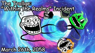 The Trollge The quotWithin the Realmsquot Incident │Trollge Movie [upl. by Zehc405]