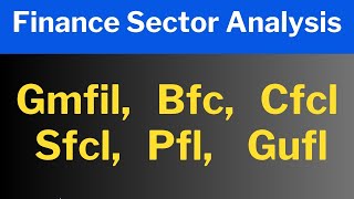 Finance Sector Analysis Bfc Gufl cfcl sfcl gmfil pfl [upl. by Ynwat]