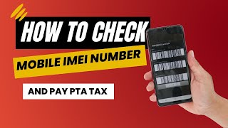 How to Check Your Mobile IMEI Number and PTA Tax Due [upl. by Marji188]