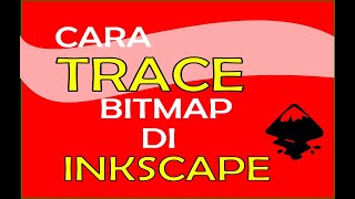 CARA TRACE FILE BITMAP MENGGUNAKAN INKSCAPE  How to trace bitmap file with inkscape [upl. by Kath589]