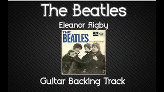 Eleanor Rigby  The Beatles Guitar Backing Track [upl. by Killion]