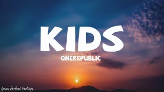 OneRepublic  Kids Lyrics [upl. by Inahpit549]