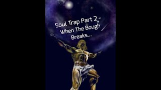 Soul Trap Part 2  When The Bough Breaks [upl. by Nomzzaj]