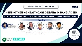 UHC Forum Health Debate Strengthening Healthcare Delivery in Bangladesh [upl. by Ydnil175]