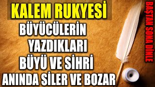 KALEM RUKYESİ  BÜYÜCÜLERİN YAZDIKLARI BÜYÜ VE SİHRİ ANINDA SİLER VE BOZAR [upl. by Rebmyk113]