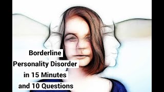 Borderline Personality Disorder in 15 Minutes and 10 Questions [upl. by Muirhead]