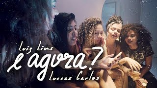 Luiz Lins  E Agora ft Luccas Carlos [upl. by Onairda297]