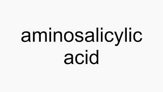 How to pronounce aminosalicylic acid [upl. by Gatian564]