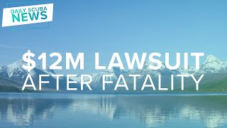 12M Lawsuit After Fatality  Daily Scuba News 4K [upl. by Sibyls8]