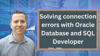 Solving connection errors with Oracle Database and SQL Developer [upl. by Alegnaed]