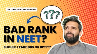 Bad rank in NEET Should I take BDS or BPT  Dr Jagdish Chaturvedi explains neet neetug [upl. by Gerlac754]