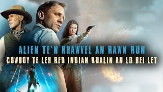 COWBOY TE LEH RED INDIAN TEN KHAWVEL DANG MITE AN LO DO LET MOVIE RECAP MIZO [upl. by Romelle]