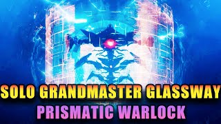 Solo Grandmaster Nightfall The Glassway On Prismatic WarlockBroken Build Destiny2 [upl. by Demott]