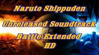 Naruto Shippuden Unreleased Soundtrack  Battle Extended HD [upl. by Assiruam]