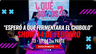 Esperó a que fermentara el chibolo show 14 de febrero  Que Somos Ep4 pte2 T3 ft Elbrayanestiven [upl. by Brawner]