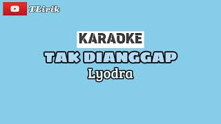 Tak Dianggap  Karaoke  Lyodra [upl. by Tteve]