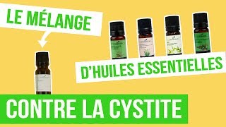 DIY CYSTITE  Fabriquer son remède naturel aux huiles essentielles [upl. by Noraf886]