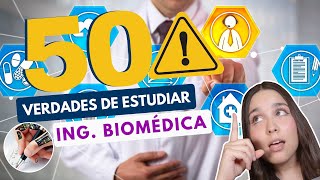 Estudiar Ingeniería Biomédica 🦾 50 VERDADES DE ESTUDIAR ING BIOMÉDICA [upl. by Nevear469]