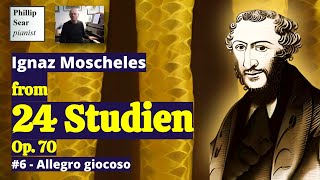 Ignaz Moscheles 24 Studien Op70 6  Allegro giocoso [upl. by Niras334]