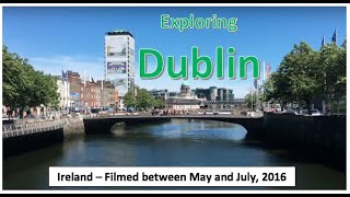 Dublin Ireland A detailed tour of the city and suburbs filmed May  June  July 2016 [upl. by Heall]